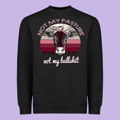 Not My Pasture Not My Bullshit Heavyweight Sweatshirt Designed By Bettercallsaul