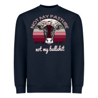Navy Not My Pasture Not My Bullshit Heavyweight Sweatshirt - Bettercallsaul