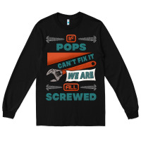 Black if pops can't fix it we are all screwed Long Sleeve Tee - Jasminsmagicworld
