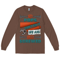 If Pops Can't Fix It We Are All Screwed Long Sleeve Tee | Teevron