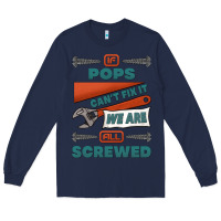 Navy if pops can't fix it we are all screwed Long Sleeve Tee - Jasminsmagicworld