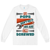 White if pops can't fix it we are all screwed Long Sleeve Tee - Jasminsmagicworld