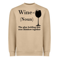 Wine The Glue Holding This 2020 Shitshow Together Heavyweight Sweatshirt | Teevron