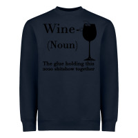 Navy Wine The glue holding this 2020 shitshow together Heavyweight Sweatshirt - Bettercallsaul