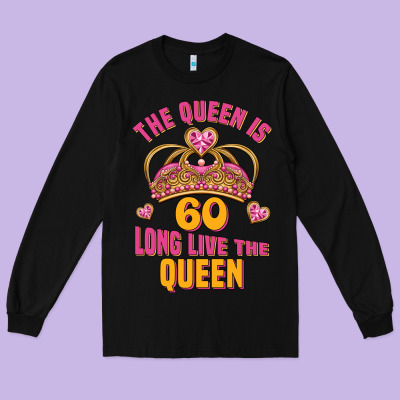 The Queen Is 60 Long Live The Queen Long Sleeve Tee Designed By Jasminsmagicworld