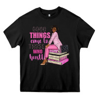 Black good things come to those who hustle Heavy Core Tee - NancyCooperArtShop