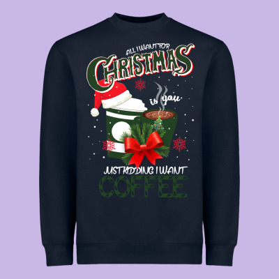 All I Want For Christmas Is You Just Kidding I Want Coffee Heavyweight Sweatshirt Designed By Bettercallsaul