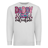 Daddy Is My Valentine Premium Sweatshirt | Teevron