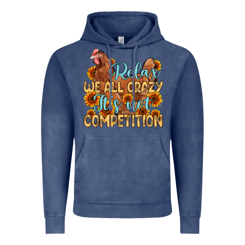 Relax We All Crazy It S Not Competition Vintage Hoodie by MaliasSmallBusiness | Teevron