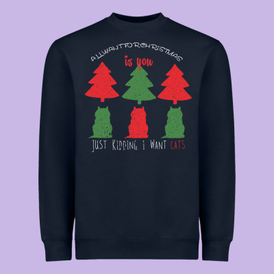 All Want For Christmas Is You Just Kidding I Want Cats Heavyweight Sweatshirt Designed By Bettercallsaul