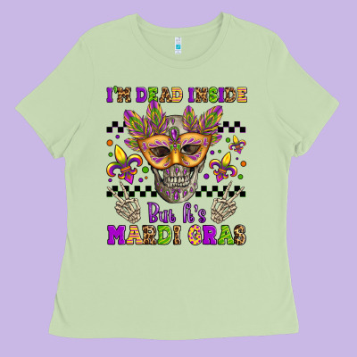 I'm Dead Inside But It's Mardi Gras Ladies Tee Designed By Jasminsmagicworld