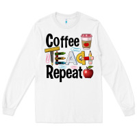 White coffee teach repeat Long Sleeve Tee - BarkalooDesign