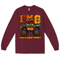 Burgundy i'm six this is how i roll monster truck birthday Long Sleeve Tee - Jasminsmagicworld