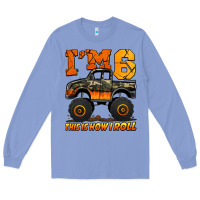 Colony Blue i'm six this is how i roll monster truck birthday Long Sleeve Tee - Jasminsmagicworld