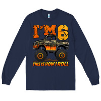 Navy i'm six this is how i roll monster truck birthday Long Sleeve Tee - Jasminsmagicworld