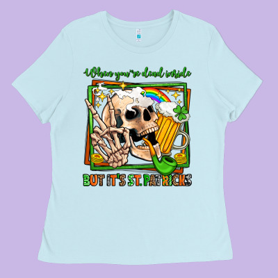 When You're Dead Inside But It's St Patricks Ladies Tee Designed By Jasminsmagicworld