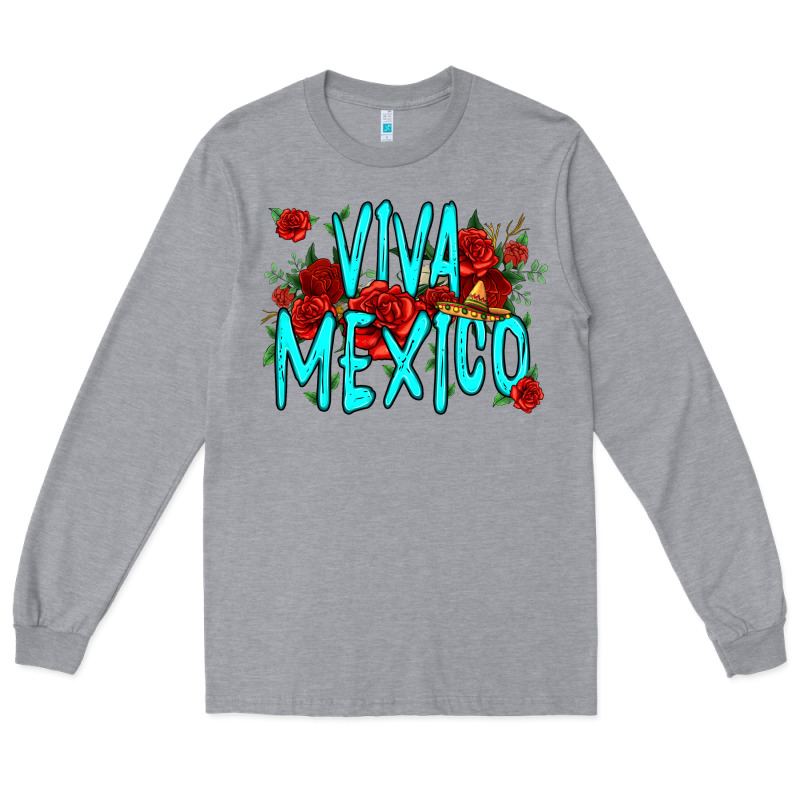 Viva Mexico Long Live Mexico Long Sleeve Tee by Jasminsmagicworld | Teevron