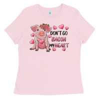 Bubblegum Pink Valentine's Day Don't Go Bacon My Heart Ladies Tee - RanaPortraitStore