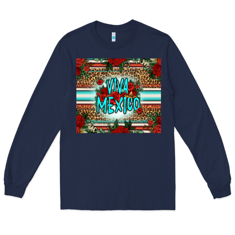 Viva Mexico Long Live Mexico Long Sleeve Tee by Jasminsmagicworld | Teevron