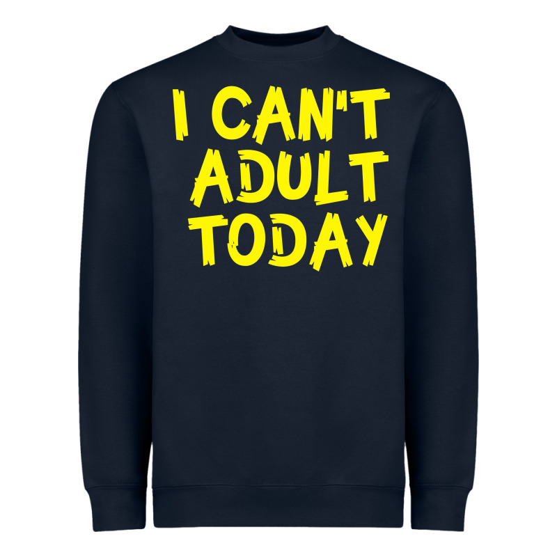 I Can T Adult Today Heavyweight Sweatshirt by Bettercallsaul | Teevron