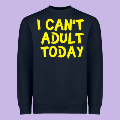 I Can T Adult Today Heavyweight Sweatshirt Designed By Bettercallsaul