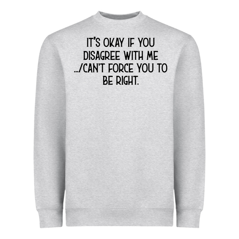 It's Okay If You Disagree With Me Heavyweight Sweatshirt by Bettercallsaul | Teevron