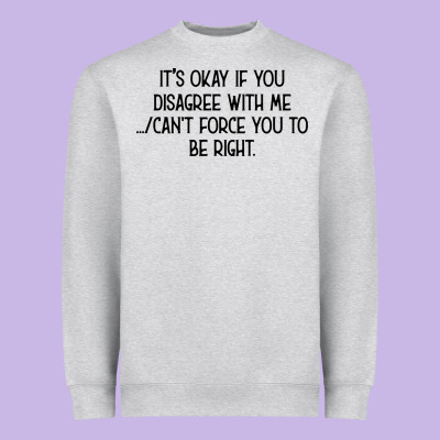 It's Okay If You Disagree With Me Heavyweight Sweatshirt Designed By Bettercallsaul