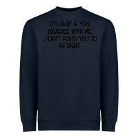 Navy It's Okay If You Disagree With Me Heavyweight Sweatshirt - Bettercallsaul