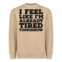 Mushroom I Feel Like I m Already Tired Tomorrow Heavyweight Sweatshirt - Bettercallsaul