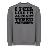 Storm I Feel Like I m Already Tired Tomorrow Heavyweight Sweatshirt - Bettercallsaul