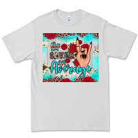 Be Savage Not Average Premium Tee | Teevron