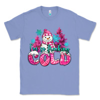 Colony Blue im so freaking cold pink christmas snowman Classic Tee - MaliasSmallBusiness