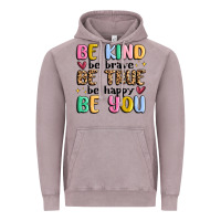 Be Kind Be Brave Be True Be Happy Be You Vintage Hoodie | Teevron