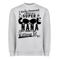 I Never Dreamed I Would Be A Super Cool Nana Heavyweight Sweatshirt | Teevron