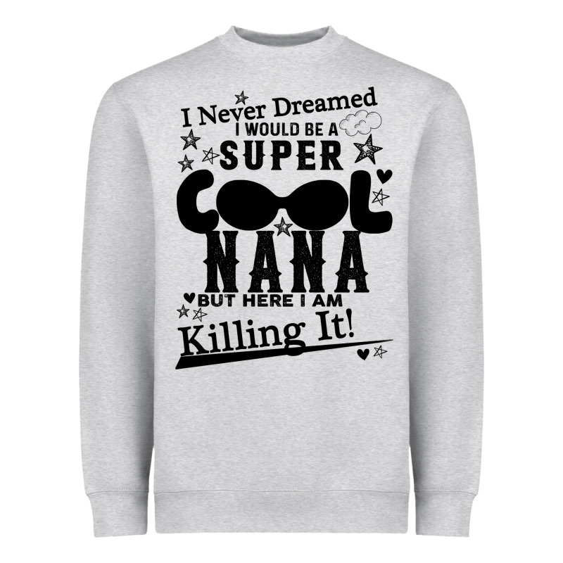 I Never Dreamed I Would Be A Super Cool Nana Heavyweight Sweatshirt by Bettercallsaul | Teevron