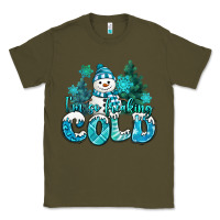 Army Green im so freaking cold snowman Classic Tee - MaliasSmallBusiness