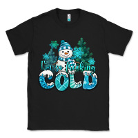 Black im so freaking cold snowman Classic Tee - MaliasSmallBusiness