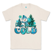 Natural im so freaking cold snowman Classic Tee - MaliasSmallBusiness