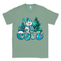 Sage im so freaking cold snowman Classic Tee - MaliasSmallBusiness