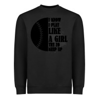 Black I Know I Play Like A Girl Try To Keep Up Heavyweight Sweatshirt - Bettercallsaul