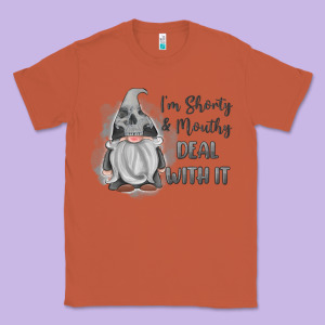 Im Shorty Mouthy Deal With It Gnome Classic Tee Designed By Maliassmallbusiness