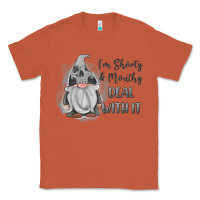 Copper im shorty mouthy deal with it gnome Classic Tee - MaliasSmallBusiness