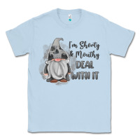 Dusty Blue im shorty mouthy deal with it gnome Classic Tee - MaliasSmallBusiness