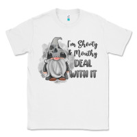 White im shorty mouthy deal with it gnome Classic Tee - MaliasSmallBusiness