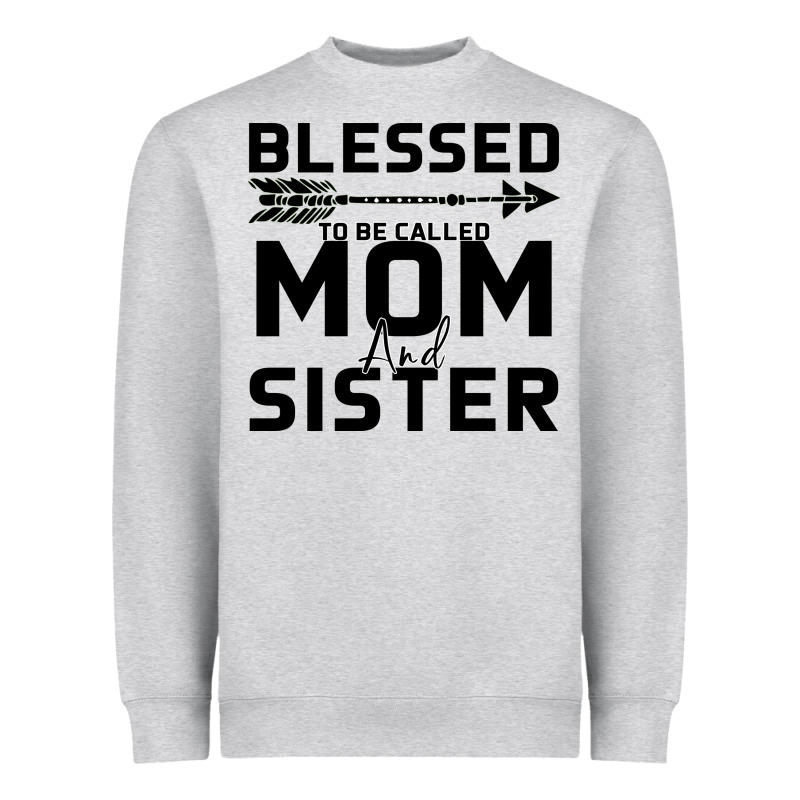 Blessed Mom And Sister Heavyweight Sweatshirt by Bettercallsaul | Teevron
