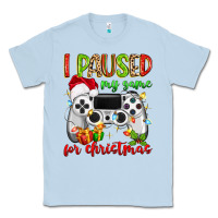Dusty Blue i paused my game for christmas Classic Tee - MaliasSmallBusiness