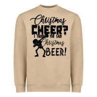 Christmas Cheer I Thought You Said Christmas Beer Heavyweight Sweatshirt | Teevron