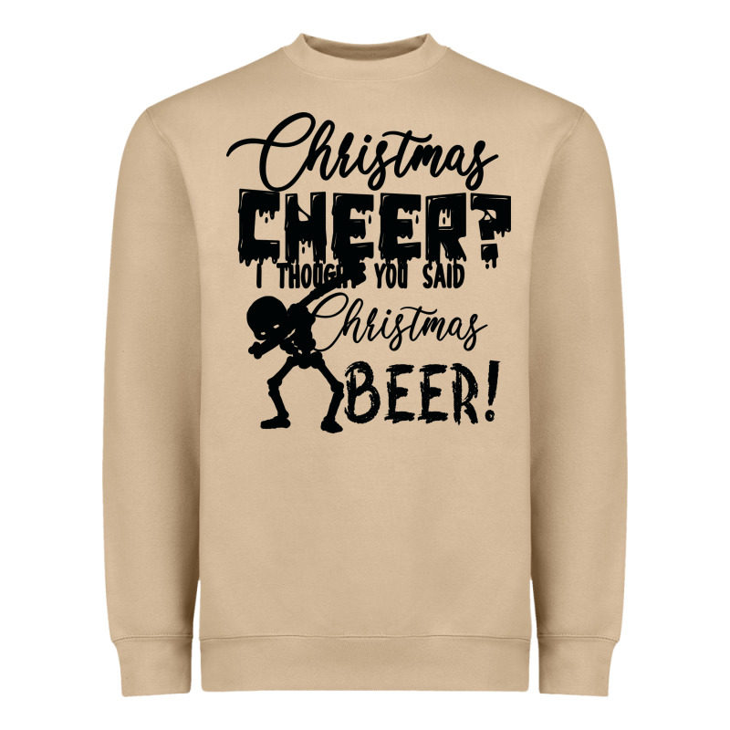 Christmas Cheer I Thought You Said Christmas Beer Heavyweight Sweatshirt by Bettercallsaul | Teevron