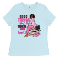 Baby Blue good things come to those who hustle Ladies Tee - NancyCooperArtShop