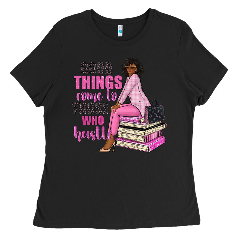 Good Things Come To Those Who Hustle Ladies Tee by NancyCooperArtShop | Teevron